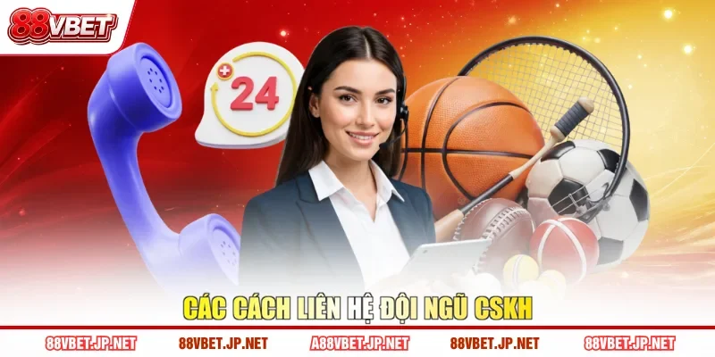 Các cách liên hệ đội ngũ CSKH