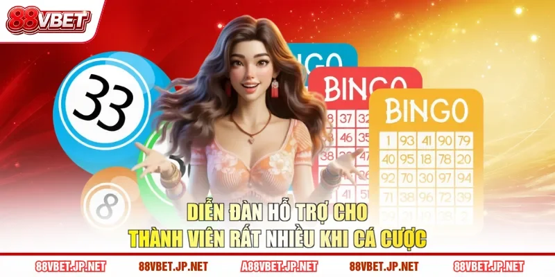 Diễn đàn hỗ trợ cho thành viên rất nhiều khi cá cược