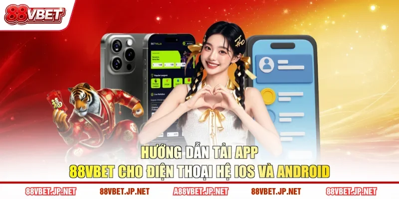 Hướng dẫn tải app 88VBET cho điện thoại hệ IOS và Android
