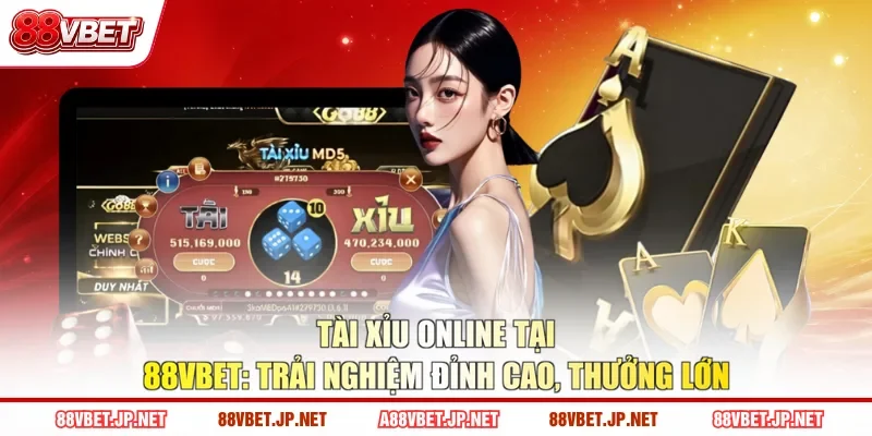 Tài Xỉu Online Tại 88VBET Trải Nghiệm Đỉnh Cao Thưởng Lớn